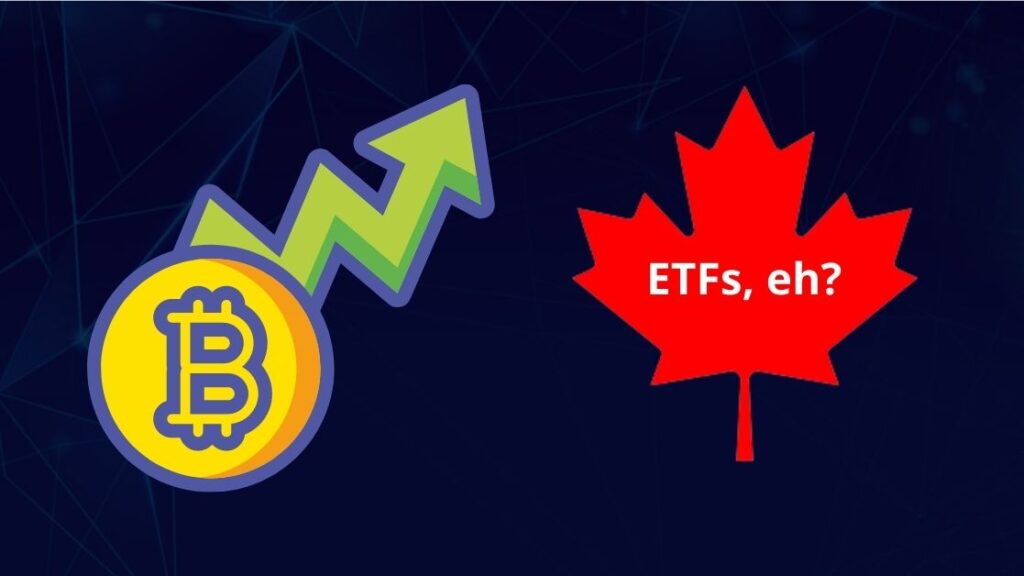 Bitcoin ETFs in Canada